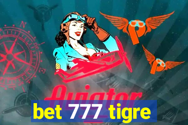 bet 777 tigre